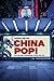 China Pop!: Pop Culture, Pr...