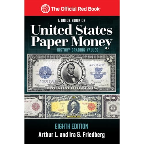 A Guide Book of United States Paper Money: Complete Source for History, Grading, and Values, 8th Edition (Red Book Series)