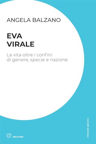 Eva virale: La vita oltre i confini di genere, specie e nazione (Kindle Edition)