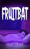 Fruitbat by Micah Carver