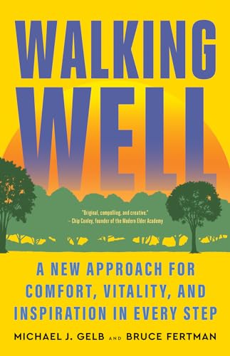 Walking Well: A New Approach for Comfort, Vitality, and Inspiration in Every Step (Paperback)