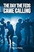 The Day the Feds Came Calling by Thomas Foley