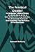 The Practical Distiller; An Introduction To Making Whiskey, G... by Samuel McHarry