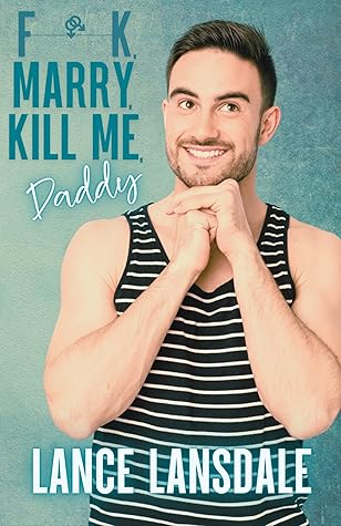 F**k, Marry, Kill Me, Daddy (Murder Daddy, #1)