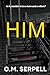 Him: Is it possible to be a hero and a villain? (The Vigilante Serial Killer Series: Is it possible to be a hero and a villain? Book 2)