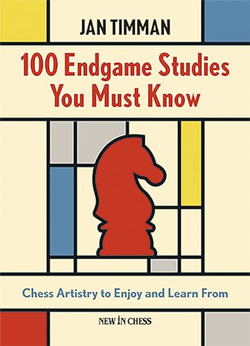100 Endgame Studies You Must Know: Chess Artistry to Enjoy and Learn From (Hardcover)