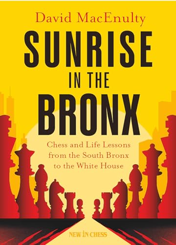 Sunrise in the Bronx: Chess and Life Lessons - From the South Bronx to the White House (Paperback)