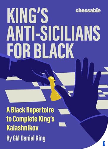 King’s Anti-Sicilians for Black: A Black Repertoire to Complete King’s Kalashnikov (Hardcover)