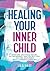 Healing Your Inner Child by Lila Hart