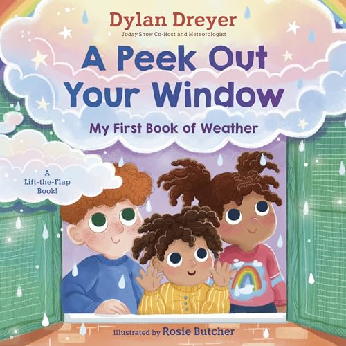 A Peek Out Your Window: My First Book of Weather: A Lift-the-Flap Book (Board Book)