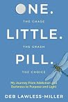 One. Little. Pill...