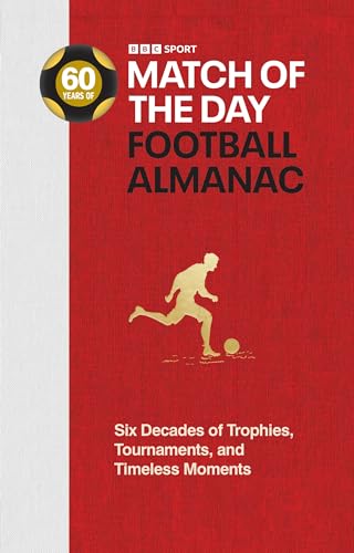 Match of the Day Football Almanac: Six Decades of Trophies, Tournaments, and Timeless Moments (Kindle Edition)