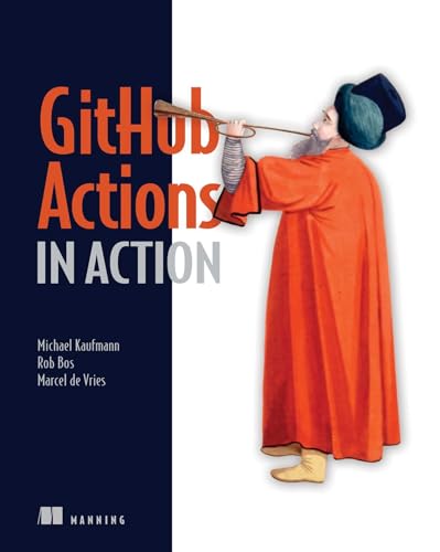 GitHub Actions in Action: Continuous integration and delivery for DevOps (Paperback)