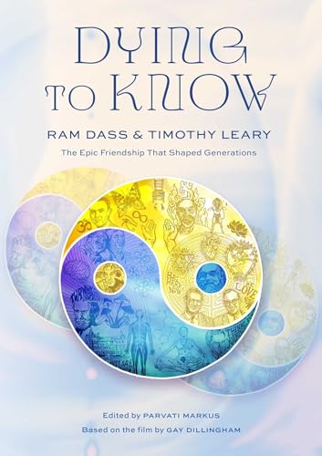 Dying to Know: Ram Dass & Timothy Leary (Hardcover)