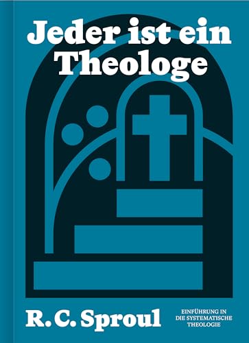 Jeder ist ein Theologe: Einführung in die Systematische Theologie (German Edition)