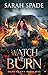 Watch Me Burn (Sanctuary Book 1)