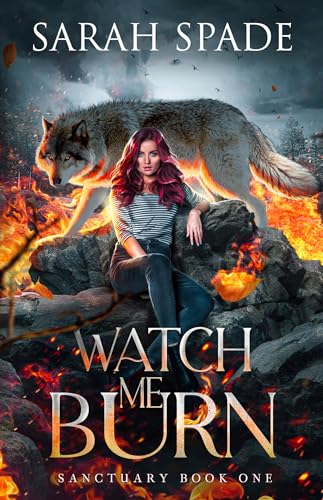 Watch Me Burn (Sanctuary Book 1)