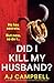 Did I Kill My Husband?