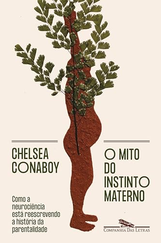 O mito do instinto materno: Como a neurociência está reescrevendo a história da parentalidade (Portuguese Edition)