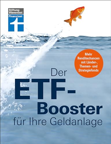Der ETF-Booster für Ihre Geldanlage - Vermögen aufbauen und Finanzplanung für Einsteiger und Profis: Mehr Renditechancen mit Länder-, Themen- und Strategiefonds (German Edition)