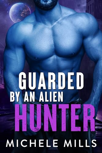 Guarded by an Alien Hunter (Kindle Edition)