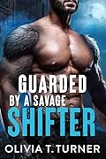 Guarded By A Savage Shifter (Back Away From My Girl Book 1)