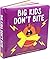Big Kids Don't Bite (Padded...