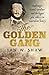 The Golden Gang Bushranger Frank Gardiner and the biggest gold robbery in Australian history by Ian W. Shaw