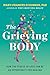The Grieving Body: How the Stress of Loss Can Be an Opportunity for Healing
