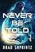 Never Be Told