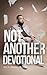 Not Another Devotional