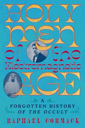 Holy Men of the Electromagnetic Age: A Forgotten History of the Occult (Hardcover)