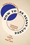How to Be Avant-G...