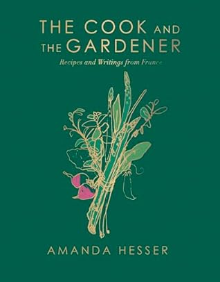 The Cook and the Gardener by Amanda Hesser