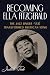 Becoming Ella Fitzgerald: The Jazz Singer Who Transformed American Song