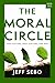 The Moral Circle: Who Matters, What Matters, and Why