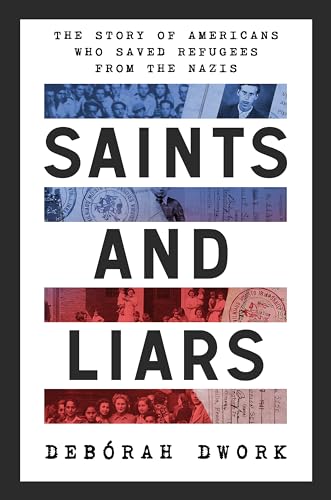 Saints and Liars: The Story of Americans Who Saved Refugees from the Nazis (Hardcover)