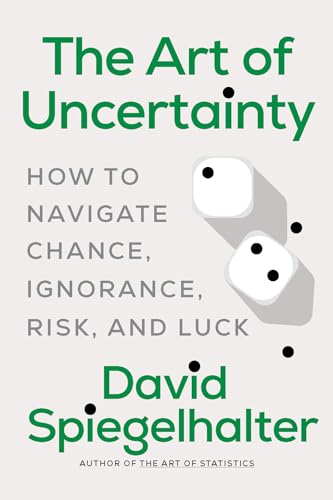 The Art of Uncertainty: How to Navigate Chance, Ignorance, Risk and Luck (Hardcover)