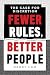 Fewer Rules, Better People:...