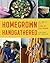 Homegrown Handgathered: The...
