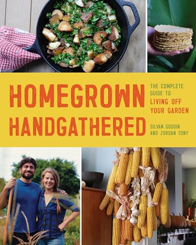Homegrown Handgathered: The Complete Guide to Living Off Your Garden (Paperback)