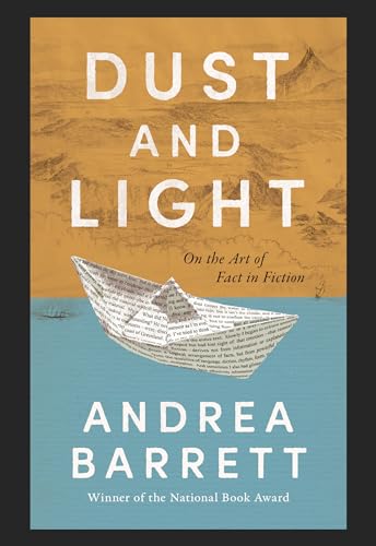Dust and Light: On the Art of Fact in Fiction (Hardcover)