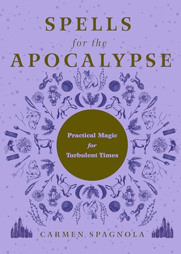 Spells for the Apocalypse: Practical Magic for Turbulent Times (Hardcover)