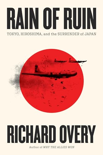 Rain of Ruin: Tokyo, Hiroshima, and the Surrender of Japan (Hardcover)