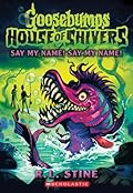 Say My Name! Say My Name! (Goosebumps House of Shivers, #4) 