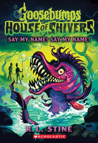 Say My Name! Say My Name! (Goosebumps House of Shivers, #4)