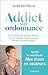 Addict sur ordonnance (French Edition)