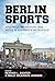 Berlin Sports by Heather L. Dichter