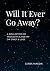 Will It Ever Go Away?: A co...