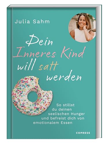 Dein Inneres Kind will satt werden: Dein Inneres Kind will satt werden: So stillst du deinen seelischen Hunger & befreist dich von emotionalem Essen. ... ... mit deinem inneren Kind (German Edition)